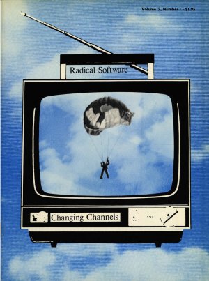 Radical Software, Volume II, Number 1 Changing Channels, Winter 1972